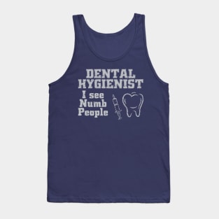 DENTAL HYGIENIST i see numb people Tank Top